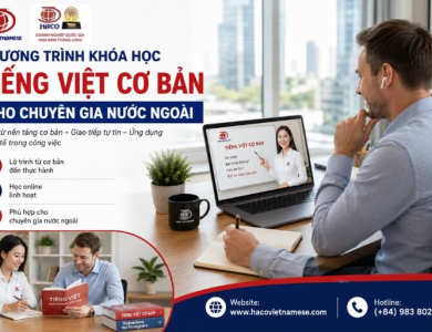 CHƯƠNG TRÌNH KHOÁ HỌC TIẾNG VIỆT CƠ BẢN CHO CHUYÊN GIA NƯỚC NGOÀI
