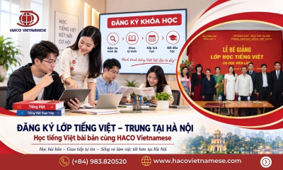 Đăng ký lớp tiếng Việt – Trung tại Hà Nội: Học tiếng Việt bài bản cùng HACO Vietnamese