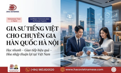 Gia sư tiếng Việt cho chuyên gia Hàn Quốc Hà Nội
