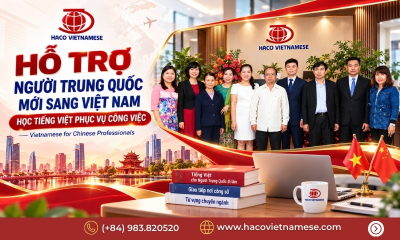 Hỗ trợ tư vấn học tiếng Việt cho người Trung mới sang Việt Nam