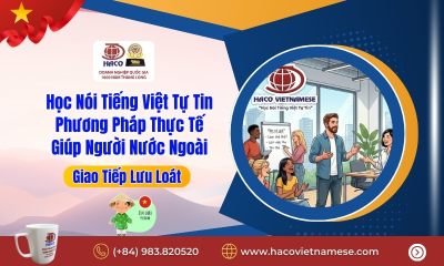 Học Nói Tiếng Việt Tự Tin: Phương Pháp Thực Tế Giúp Người Nước Ngoài Giao Tiếp Lưu Loát