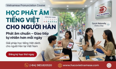 Học phát âm tiếng Việt cho người Hàn – Phát âm chuẩn, giao tiếp tự nhiên hơn mỗi ngày