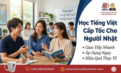 Học tiếng Việt cấp tốc cho người Nhật – Giao tiếp nhanh, dùng được ngay
