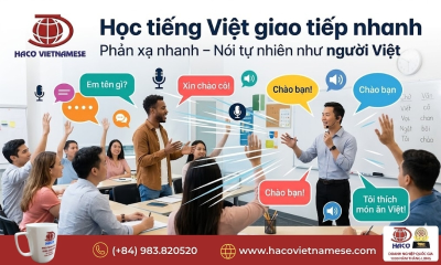 Học tiếng Việt giao tiếp nhanh – Nói được chỉ sau thời gian ngắn cùng Tiếng Việt HACO