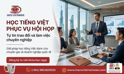 Học tiếng Việt phục vụ hội họp – Tự tin trao đổi và làm việc chuyên nghiệp