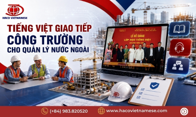 Tiếng Việt Giao Tiếp Công Trường Xây Dựng Cho Quản Lý Nước Ngoài