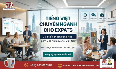 Tiếng Việt chuyên ngành cho expats – Giao tiếp chuẩn công việc, làm việc hiệu quả tại Việt Nam