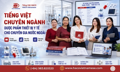 Tiếng Việt chuyên ngành dược phẩm thiết bị y tế cho chuyên gia nước ngoài