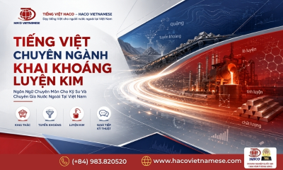 Tiếng Việt chuyên ngành khai khoáng luyện kim cho người nước ngoài
