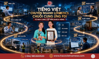 Tiếng Việt chuyên ngành logistics chuỗi cung ứng FDI cho người nước ngoài