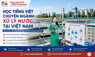 Tiếng Việt chuyên ngành xử lý nước hạ tầng kỹ thuật cho người nước ngoài