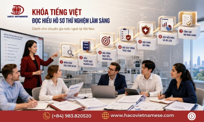Tiếng Việt đọc hiểu hồ sơ thử nghiệm lâm sàng cho người nước ngoài