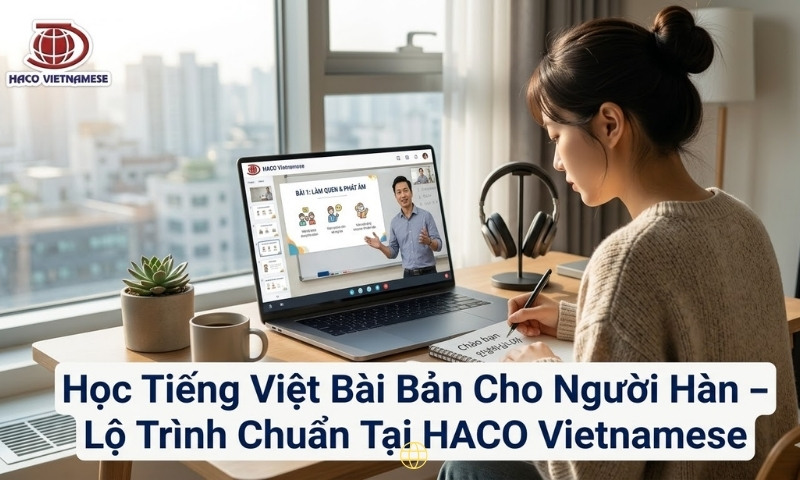 Học Tiếng Việt Bài Bản Cho Người Hàn