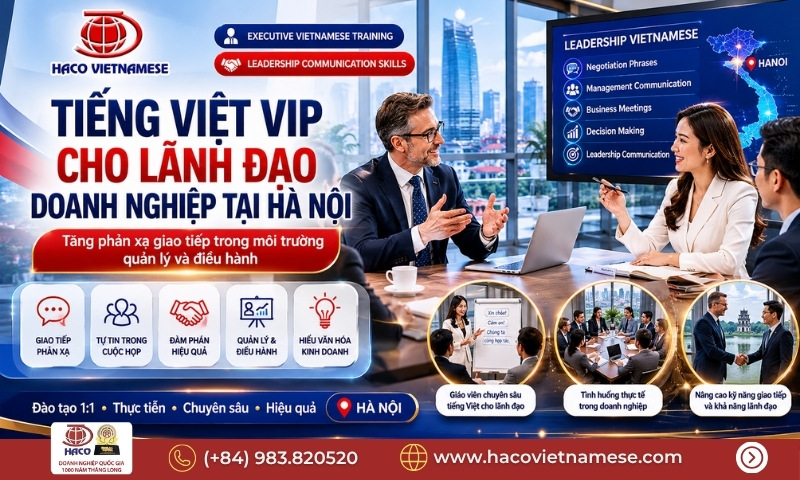 Khóa học tiếng Việt VIP cho lãnh đạo Hà Nội