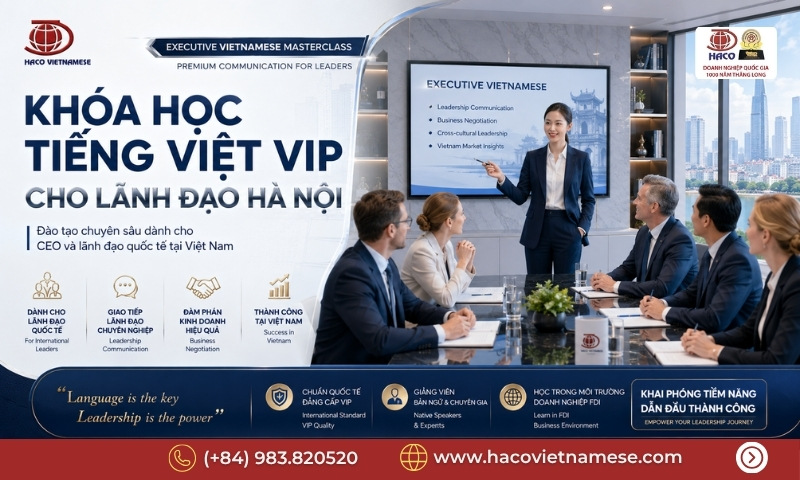 Khóa học tiếng Việt VIP cho lãnh đạo Hà Nội