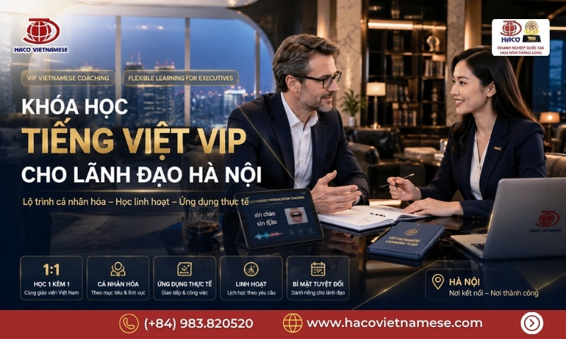 Khóa học tiếng Việt VIP cho lãnh đạo Hà Nội